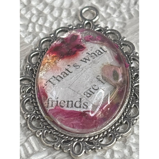 Handmade Silver Pendant With Dried Flowers & "Thats What Friends Are For" Quote