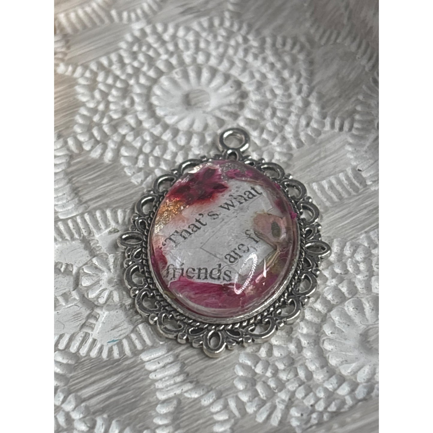 Handmade Silver Pendant With Dried Flowers & "Thats What Friends Are For" Quote